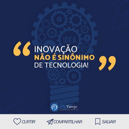 Inovação não é sinônimo de tecnologia!